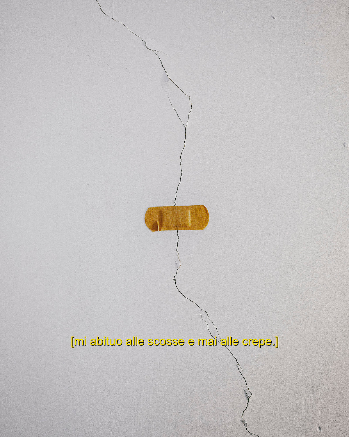 [mi abituo alle scosse e mai alle crepe.]